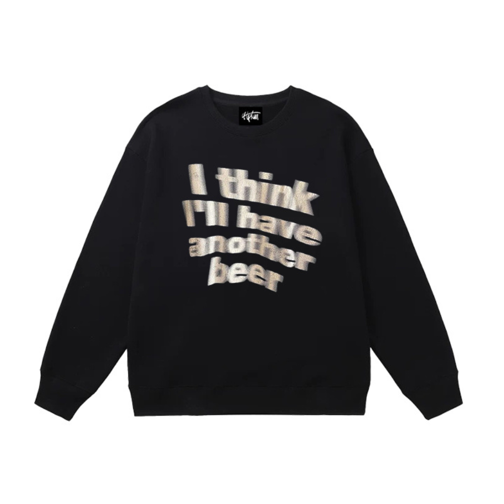 "I think i will have another beer" Sweatshirt