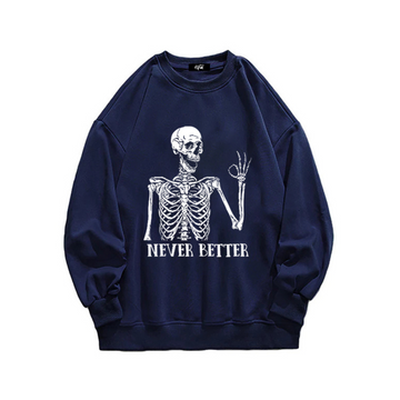 “Never Better" Sweatshirt