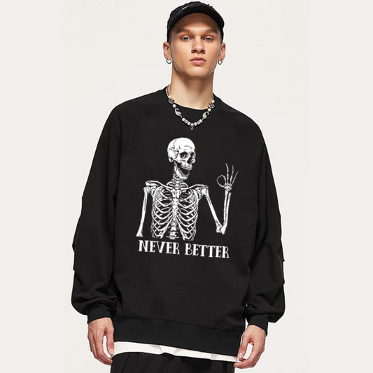 “Never Better" Sweatshirt