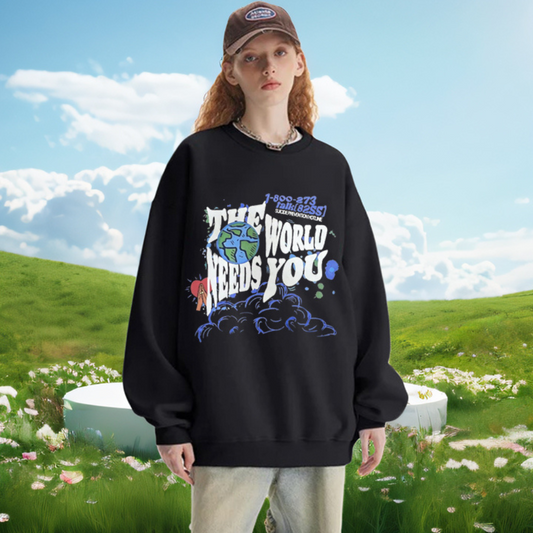 "The world need you" Sweatshirt